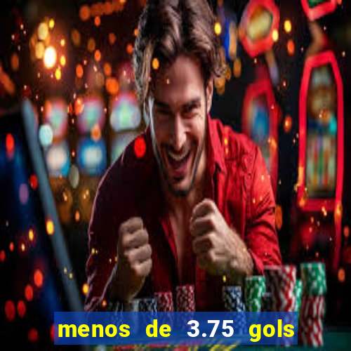 menos de 3.75 gols o que significa